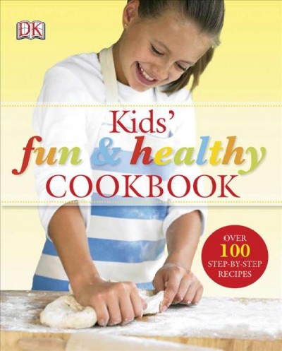 Kids' fun & healthy cookbook / written by Nicola Graimes ; photography by Howard Shooter.