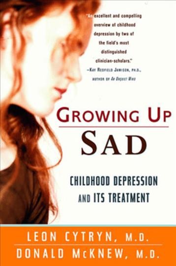 Growing up sad : childhood depression and its treatment / Leon Cytryn, Donald H. McKnew, Jr.