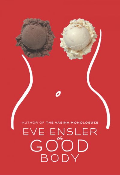 The good body / Eve Ensler.