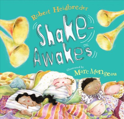 Shake awakes : wake-up calls for grown-up use only / Robert Heidbreder ; illustrations by Marc Mongeau.