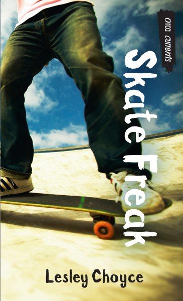 Skate freak [electronic resource] / Lesley Choyce.