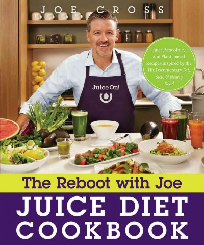 The Reboot with Joe juice diet cookbook : juice, smoothie, and plant-based recipes inspired by the hit documentary Fat, sick, and nearly dead / Joe Cross.