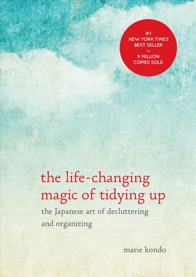 Life-changing magic of tidying up : , The  the Japanese art of decluttering and organizing  Hardcover{} Marie Kondo ; translated from Japanese by Cathy Hirano.