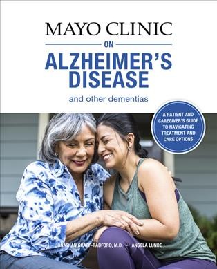 Mayo Clinic on Alzheimer's disease and other dementias / medical editors: Jonathan Graff-Radford, M.D. ; Angela M. Lunde, M.A.