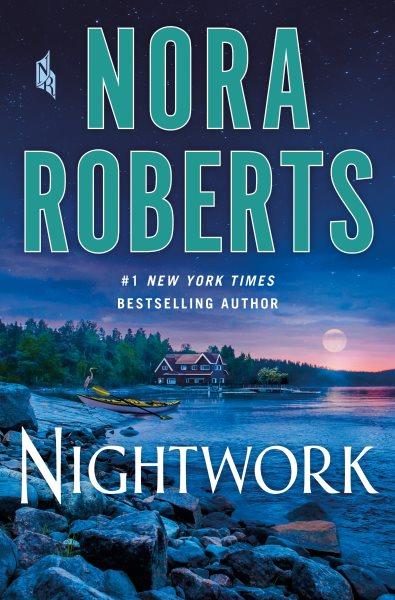 Nightwork [electronic resource] : A novel. Nora Roberts.