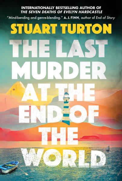 The last murder at the end of the world / Stuart Turton.