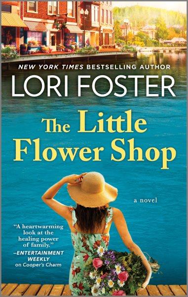 The little flower shop : a novel / Lori Foster.