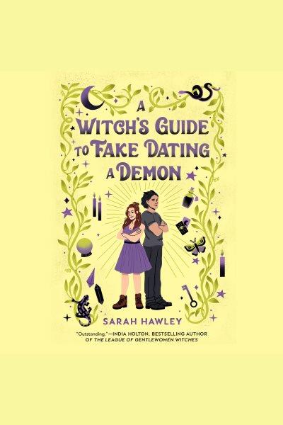A witch's guide to fake dating a demon / Sarah Hawley.