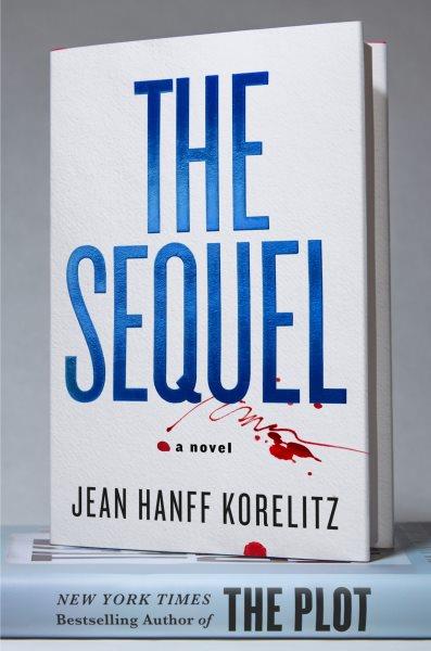 The sequel : a novel / Jean Hanff Korelitz.