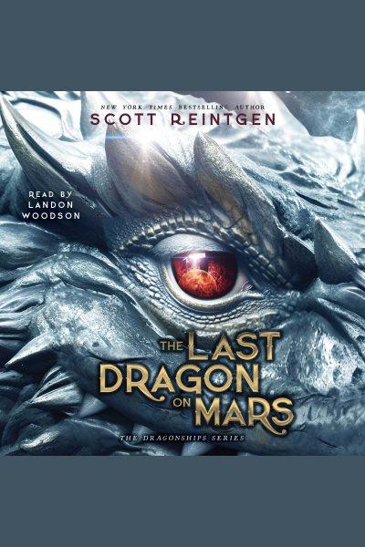 The last dragon on Mars / Scott Reintgen.