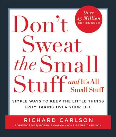 Don't Sweat the Small Stuff : and it's all small stuff.