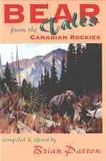 Bear tales from the Canadian Rockies / compiled & edited by Brian Patton.