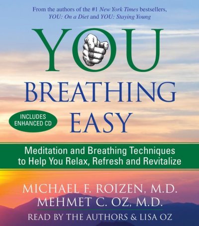 You breathing easy [sound recording] : audio-book / Michael F. Roizen, M.D., Mehmet C. Oz, M.D. ; read by the authors & Lisa Oz.