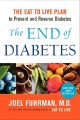The end of diabetes : the eat to live plan to prevent and reverse diabetes  Cover Image
