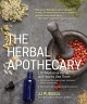 Go to record The herbal apothecary : 100 medicinal herbs and how to use...