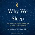 Why we sleep : unlocking the power of sleep and deams  Cover Image