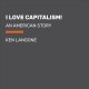 I love capitalism! : an American story  Cover Image